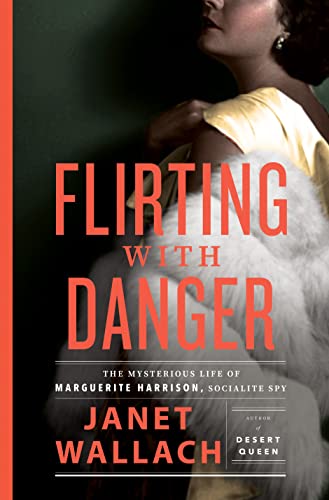  Flirting with Danger: The Mysterious Life of Marguerite Harrison, Socialite Spy (English Edition)