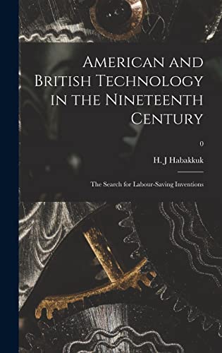 American and British Technology in the Nineteenth Century; the Search