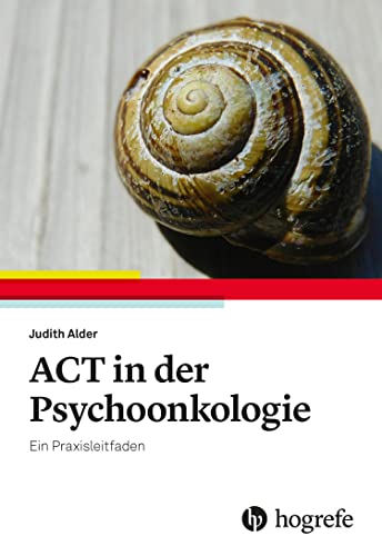 ACT in der Psychoonkologie: Ein Praxisleitfaden
