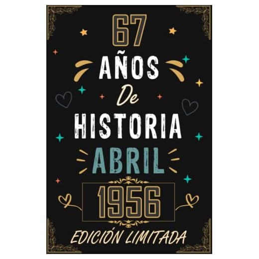 CUADERNO, 67 AÑOS DE HISTORIA ABRIL 1956 EDICIÓN LIMITADA: Regalo de 67 cumpleaños para mujeres y hombres, ideas de 67 cumpleaños... un cumpleaños... ... regalo de 67 cumpleaños para él/ella.