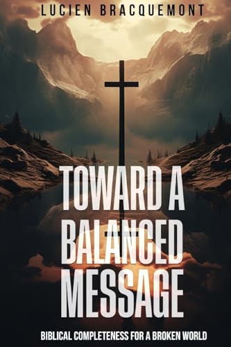 Toward a Balanced Message: Biblical Completeness for a Broken World