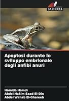 Apoptosi durante lo sviluppo embrionale degli anfibi anuri (Italian Edition) 6208737354 Book Cover