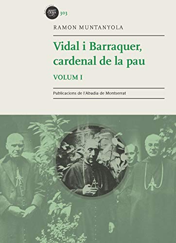 Vidal I Barraquer. Cardenal De La Pau - Volumen 1 (Biblioteca Abat Oliba)
