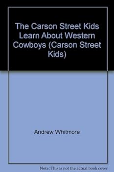 The Carson Street Kids Learn About Western Cowboys (Carson Street Kids)