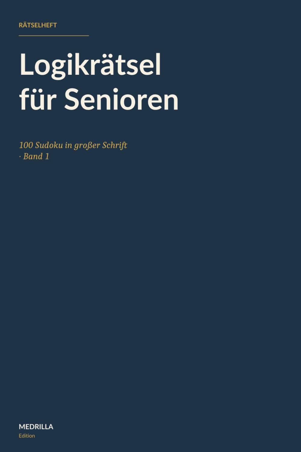 Logikrätsel für Senioren: 100 Sudoku in großer Schrift · Band 1