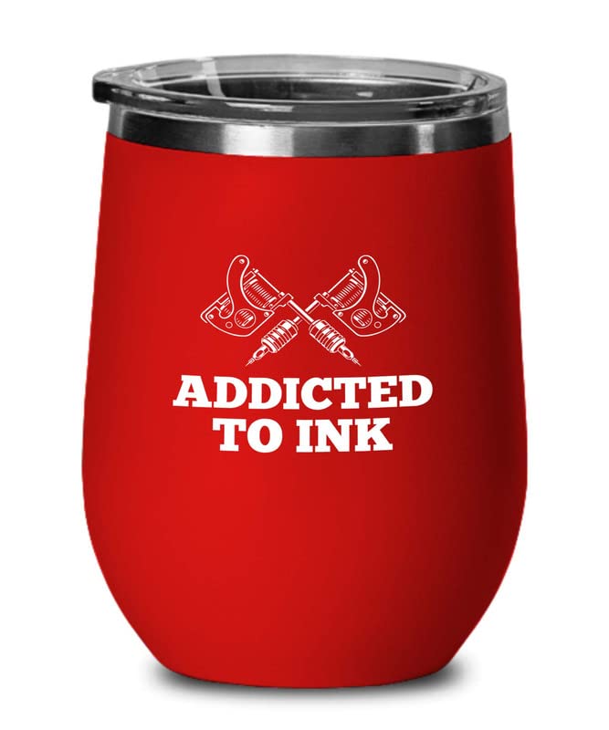 Tattoo Artist Red Wine Tumbler 12oz - Addcted To Ink - Tattooist Gift Tattooing Tattoo Shop Decor Tattooer Inker Studio Designer Tattoo Fund