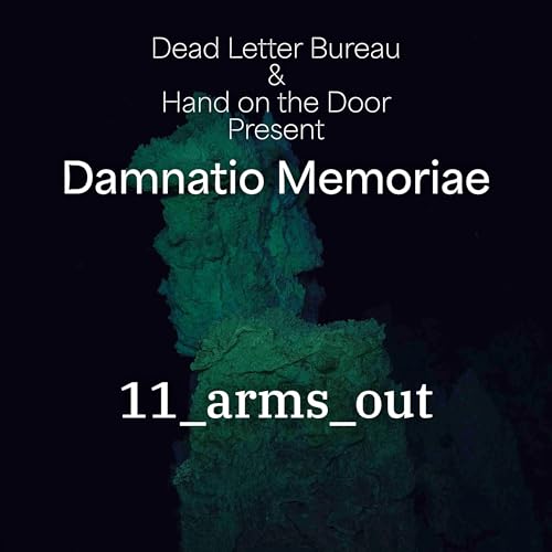 S2E11 - Arms Out - Damnatio Memoriae - Delta Green Podcast