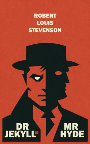  Dr Jekyll and Mr Hyde by Robert Louis Stevenson: The Original Classic - A Tale of Hidden Desires and Unleashed Darkness\