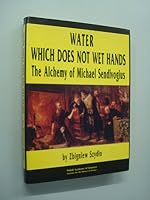 Water which does not wet hands: The alchemy of Michael Sendivogius 8386062452 Book Cover