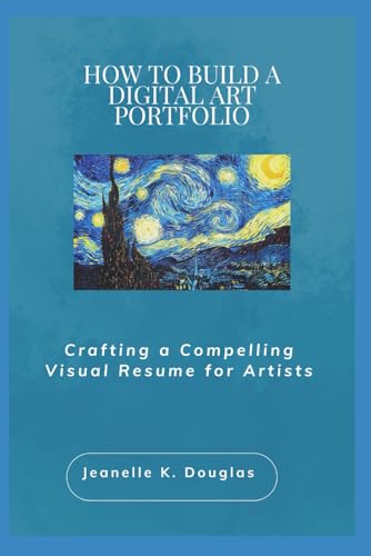HOW TO BUILD A DIGITAL ART PORTFOLIO: Crafting a Compelling