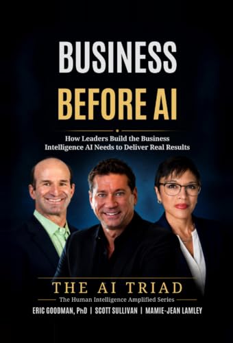 Business Before AI: How Leaders Build the Business Intelligence AI Needs to Deliver Real Results