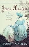 Jane Austen: An Unrequited Love (English Edition)...