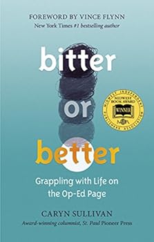 Paperback Bitter or Better: Grappling with Life on the Op-Ed Page Book