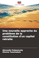 Une nouvelle approche du problème de la constitution d'un capital retraite (French Edition) 6209023568 Book Cover