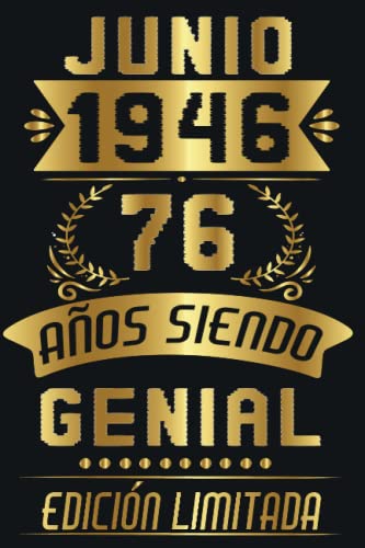 CUADERNO, JUNIO 1946, 76 Años Siendo Genial Edición Limitada: Cuaderno de cumpleaños de 76 años para mujeres y hombres, ideas de cumpleaños de 76 ... regalo Para la esposa, novia, mujer, La madre