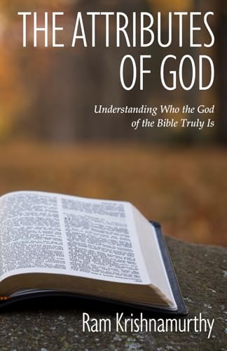 THE ATTRIBUTES OF GOD: Understanding Who the God of the