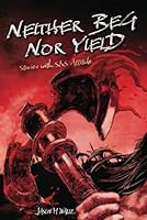 Neither Beg Nor Yield: Stories with S&S Attitude B0CTXSVGH4 Book Cover