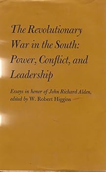Hardcover The Revolutionary War in the South--power, conflict, and leadership: Essays in honor of John Richard Alden Book