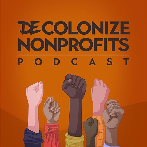 DEcolonize Nonprofits Podcast Por Kia Croom arte de portada