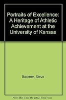 Portraits of Excellence: A Heritage of Athletic Achievement at the University of Kansas 1885758146 Book Cover