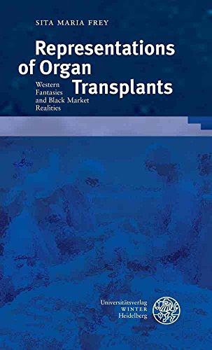 Representations of Organ Transplants: Western Fantasies and Black Market Realities (Beitrage Zur Neueren...