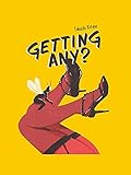  Getting Any?