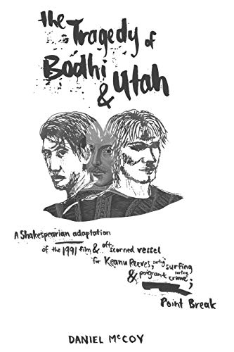 The Tragedy of Bodhi and Utah: A Shakespearian adaptation of the 1991 film and oft-scorned vessel for Keanu Reeves, surfing and poignant crime; Point Break