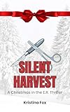  Silent Harvest: A Christmas in the E.R. Thriller (What the Neighborhood Knows) (English Edition)