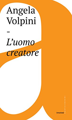 L'uomo creatore: Storia, libertà e comunicazione