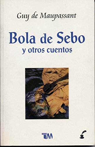 Bola de sebo y otros cuentos/ Ball tallow and o... [Spanish] 970666646X Book Cover