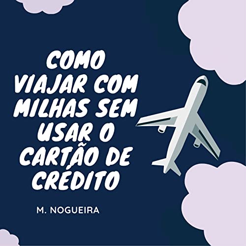 Como viajar com milhas mesmo sem usar o cartão de crédito