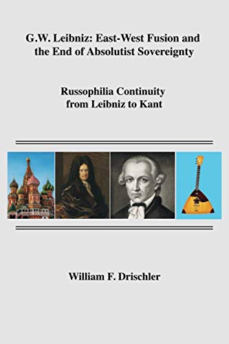 G.W. Leibniz: East-West Fusion and the End of Absolutist Sovereignty: Russophilia Continuity from Leibniz to Kant