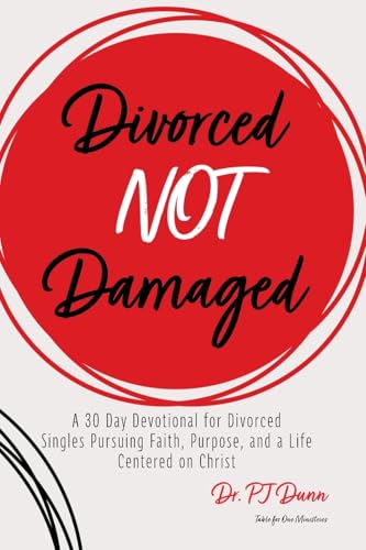 Divorced Not Damaged: A 30 Day Devotional for Divorced Singles