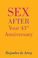 Sex After Your 43rd Anniversary 1508899258 Book Cover