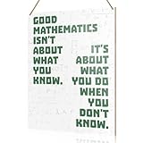 Math Classroom Wall Sign Hanging Decor, Good Mathematics Isn't About What You Know, High School Middle School Classroom Wooden Decor Math Room Decoration, Gift for Math Lover Student Math Teacher