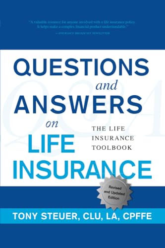 Questions and Answers on Life Insurance: The Life Insurance Toolbook (Fifth Edition): Steuer, Tony