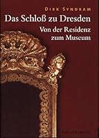 Das Schloss zu Dresden: Von der Residenz zum Museum 3733803086 Book Cover