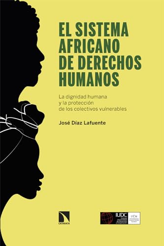 El sistema africano de derechos humanos: La dignidad humana y la protección de los colectivos vulnerables (Spanish Edition)