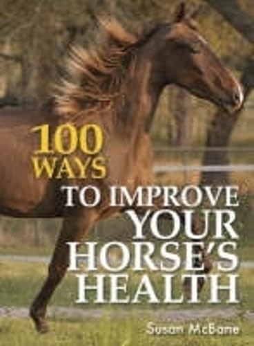 100 Ways To Improve Your Horse’s Health
