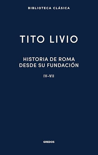 Historia de Roma desde su fundación IV-VII (Nueva Biblioteca Clásica Gredos)