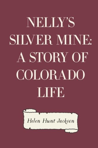 Nelly's Silver Mine: A Story of Colorado Life 1530129621 Book Cover