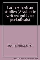 Latin American studies (Academic writer's guide to periodicals) 087338119X Book Cover