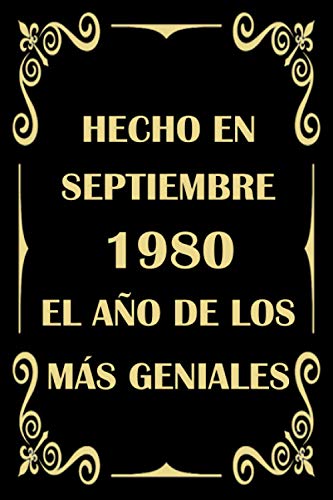 Hecho en Septiembre 1980 el Año De Los Más Geniales: cuaderno cumpleaños, regalos de cumpleaños para mujeres, hombres, Cumpleaños 40 años, regalos feliz cumpleaños, "6x9" pulgadas, 120 páginas.