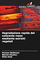 Degradazione rapida del colorante rosso mediante estratti vegetali (Italian Edition) 3639729153 Book Cover