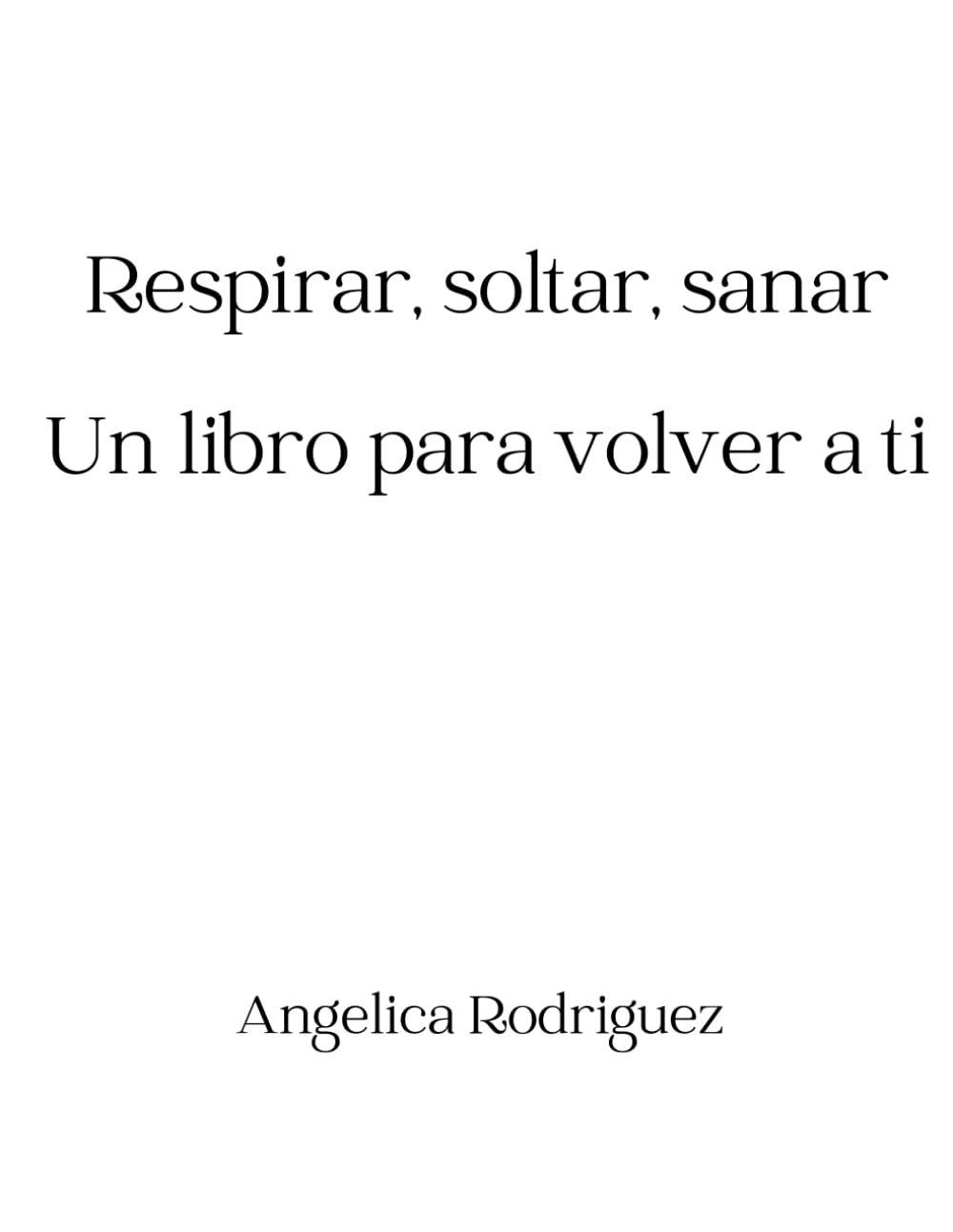 Respirar, soltar, sanar: Un libro para volver a ti