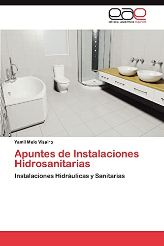 Apuntes de Instalaciones Hidrosanitarias: Instalaciones Hidráulicas y Sanitarias