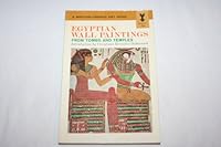Egyptian Wall Paintings: From Tombs and Temples B000K2CJN4 Book Cover