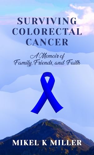Surviving Colorectal Cancer: A Memoir of Family, Friends, and Faith