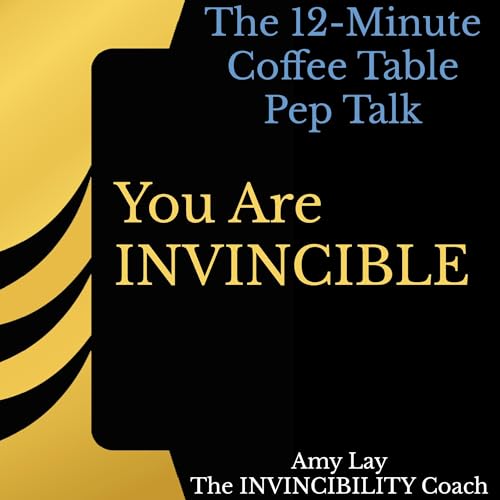 You Are Invincible (Authored by Amy Lay The INVINCIBILITY Coach) episode artwork
