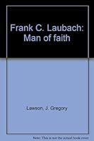 Frank C. Laubach: Man of faith 0962451223 Book Cover